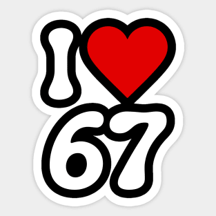 I Love 67 Sticker